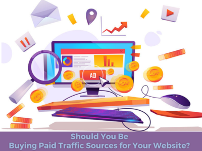 Should You Be Buying Paid Traffic Sources for Your Website?
