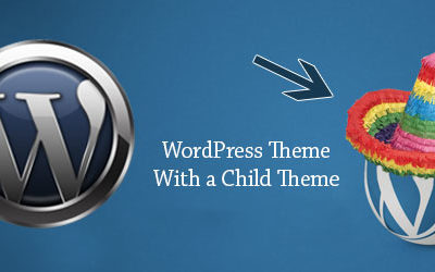 How to Customize Your WordPress Theme With a Child Theme