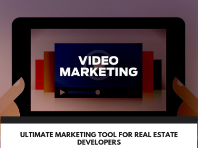 Why Video Marketing is the Ultimate Marketing Tool for Real Estate Developers