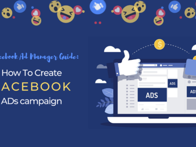 Facebook Ads Manager Guide – How to Create Facebook ads