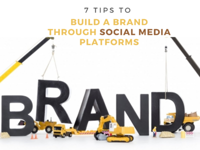 7 Tips to Build a Brand Through Social Media Platforms