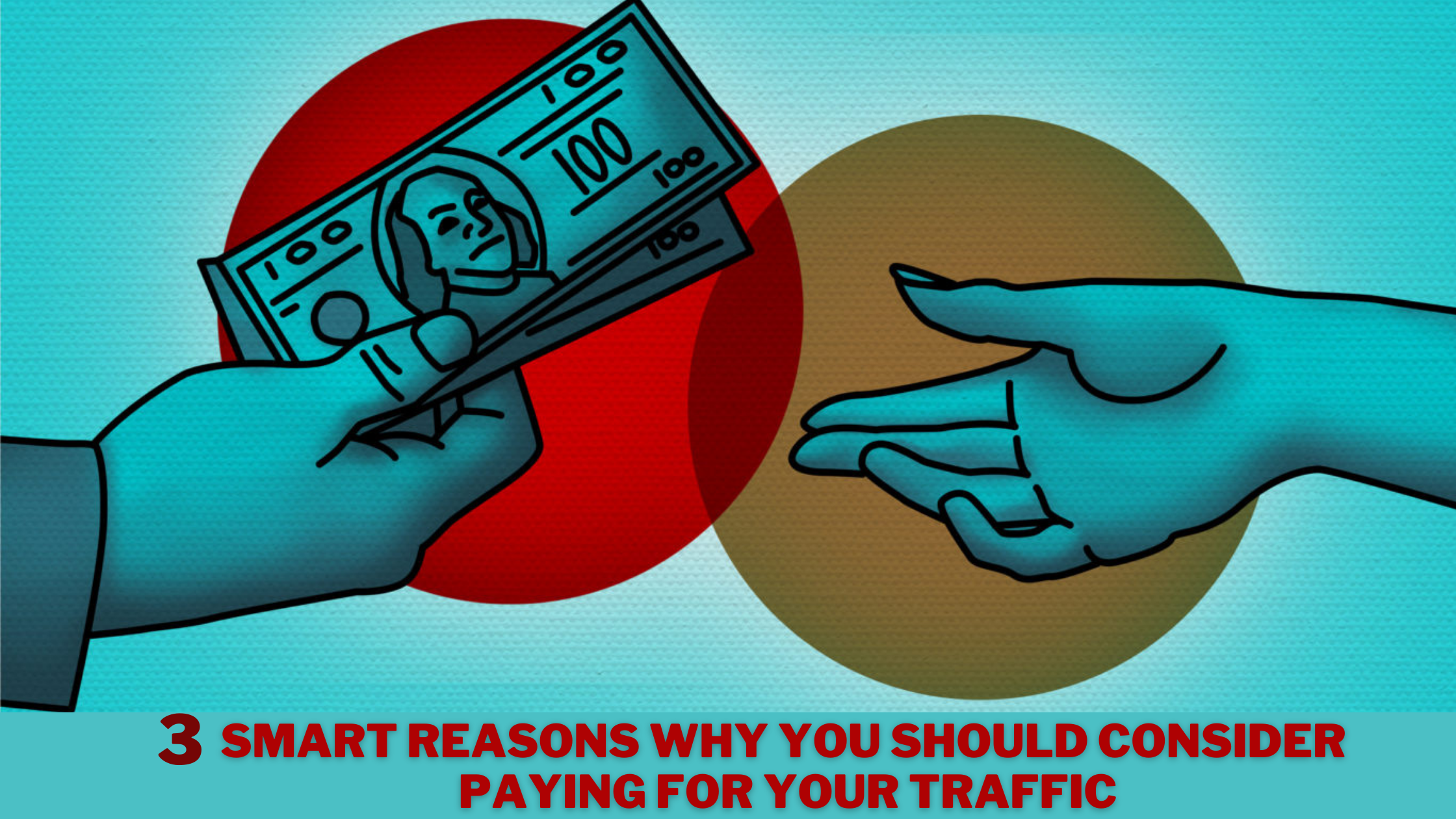 3 Smart Reasons Why You Should Consider Paying for Your Traffic