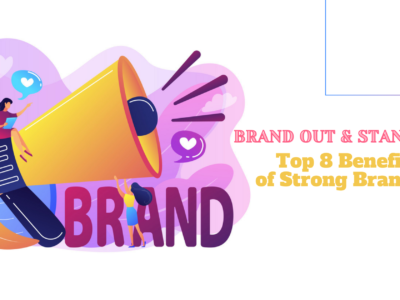 Brand Out & Stand Out: Top 8 Benefits of Strong Branding