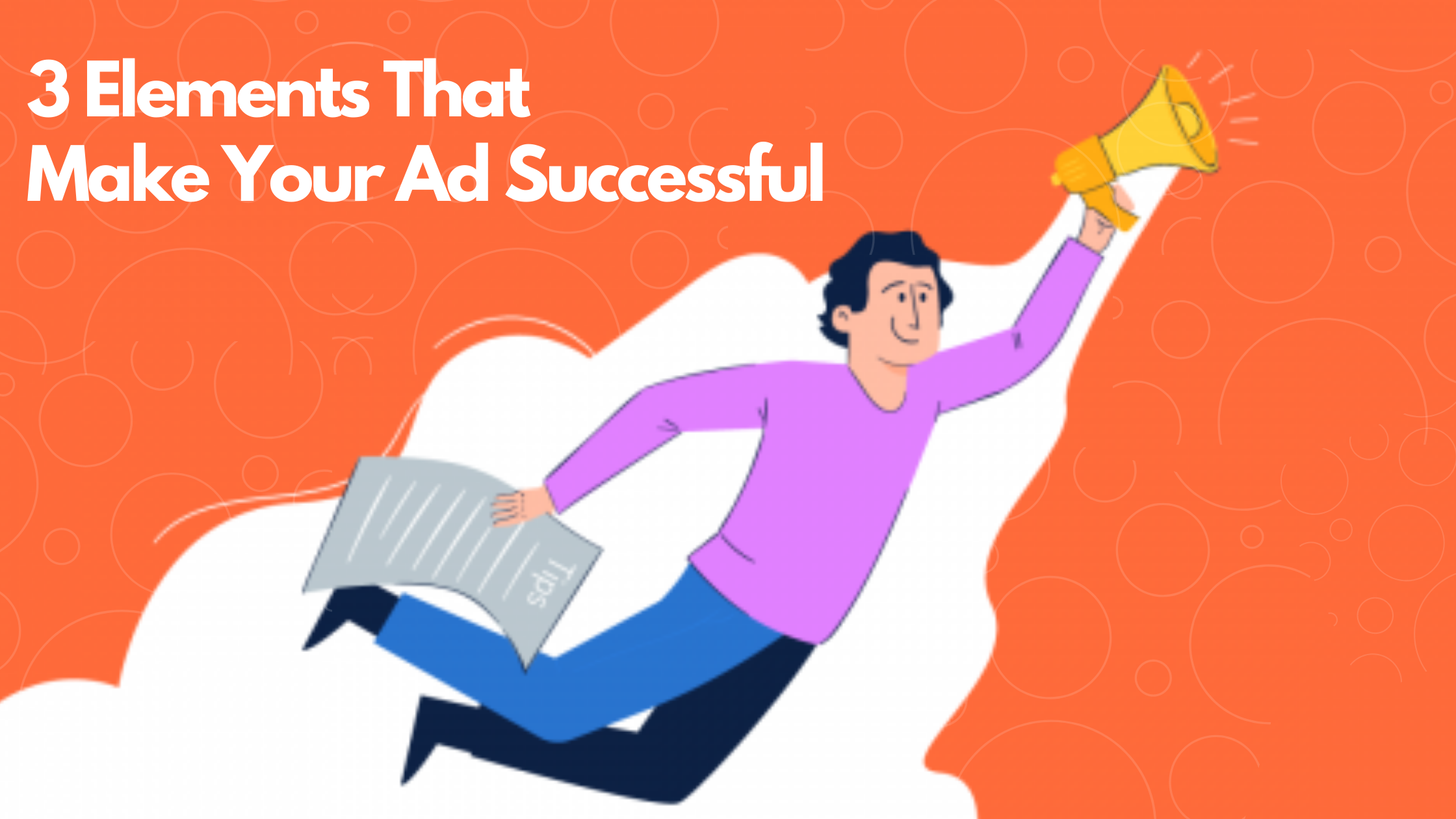 3 Elements That Make Your Ad Successful