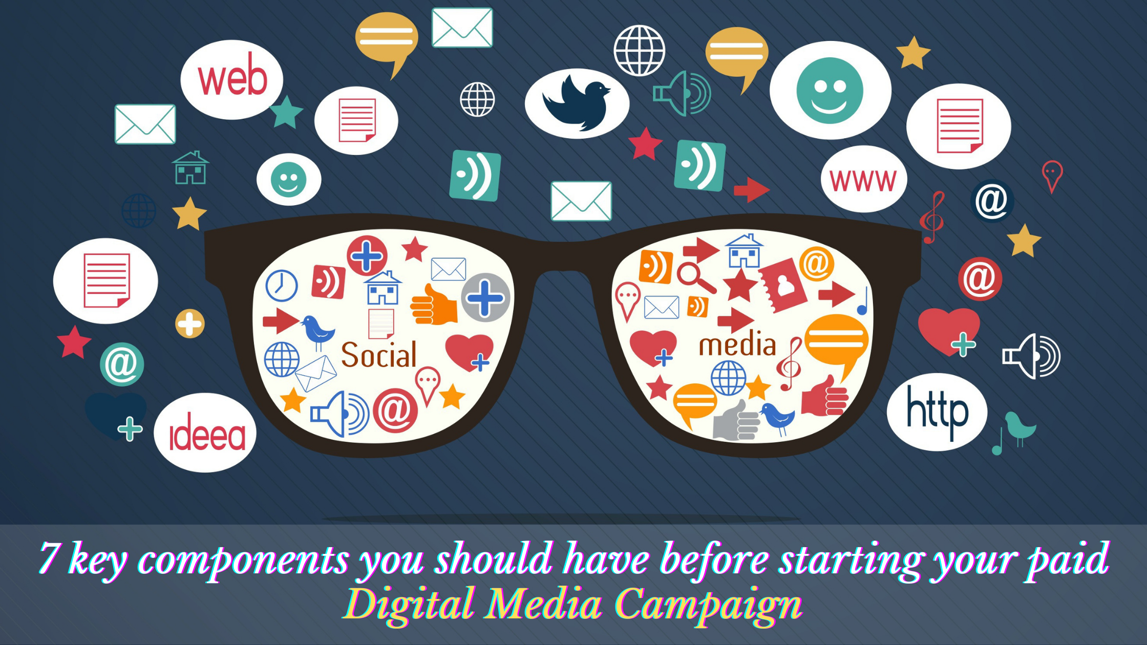 7 key components your company should have in place before starting your Paid Digital Media Advertisement