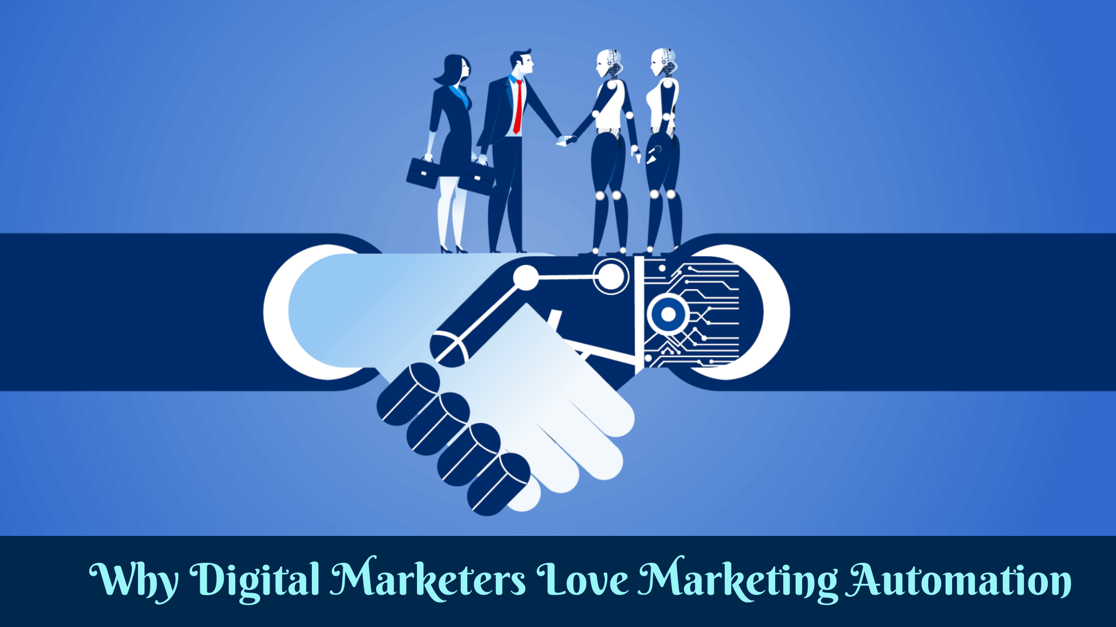 Why Digital Marketers Love Marketing Automationhy Digital Marketers Love Marketing Automation